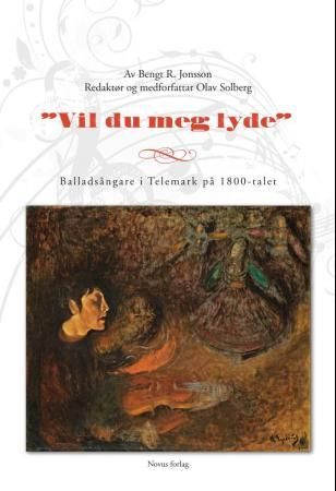 Vil du meg lyde - balladsångare i Telemark på 1800-talet