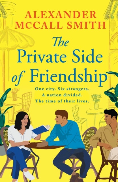 The Private Side of Friendship - One city. Six strangers. A nation divided. The time of their lives.