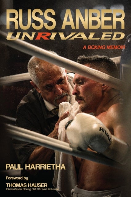 Russ Anber - Unrivaled - a Boxing Memoir