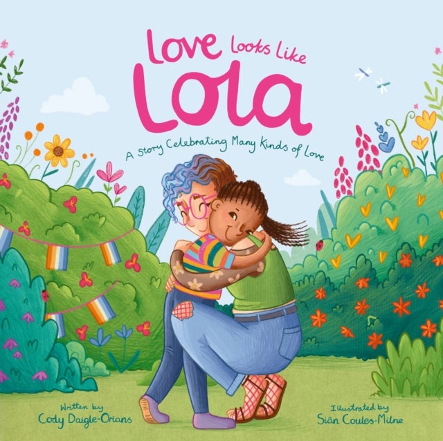 Love Looks Like Lola - A Story Introducing Kids to Ace and Aro Identities and Celebrating Love in Many Forms