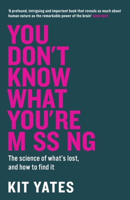 You Don't Know What You're Missing - The science of what’s lost, and how to find it
