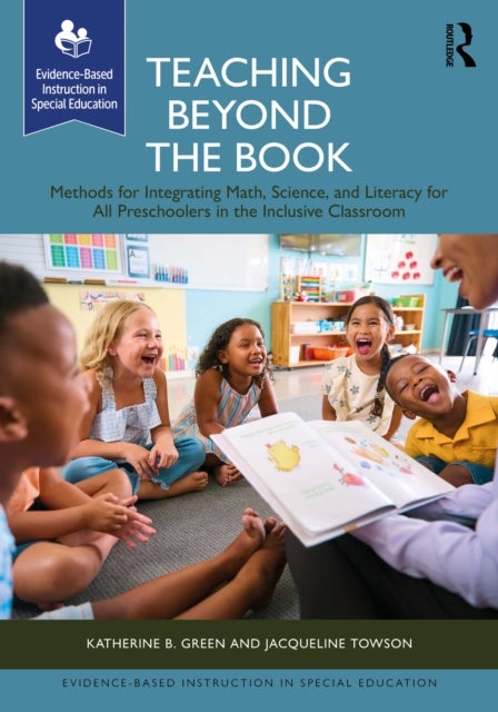 Teaching Beyond the Book - Methods for Integrating Math, Science, and Literacy for All Preschoolers in the Inclusive Classroom