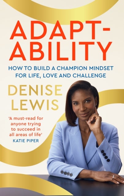 Adaptability - How to build a champion mindset for life, love and challenge