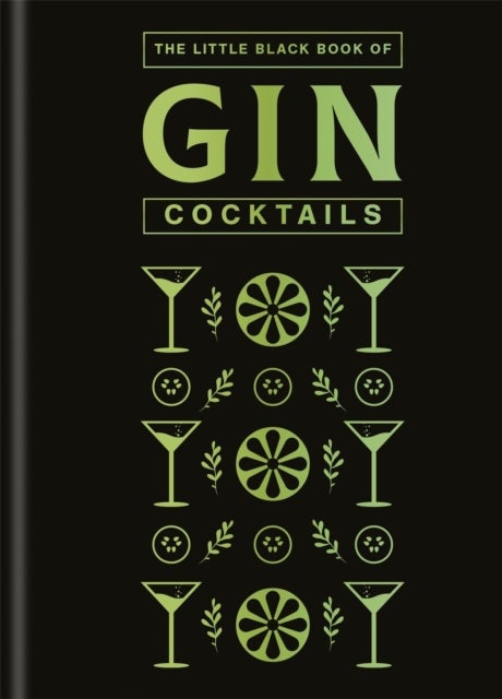 The Little Black Book of Gin Cocktails - A Pocket-Sized Collection of Gin Drinks for a Night In or a Night Out