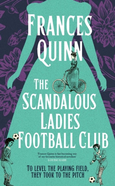 The Scandalous Ladies Football Club - A big-hearted, soul-lifting story of friendship, football and fighting for the life you want