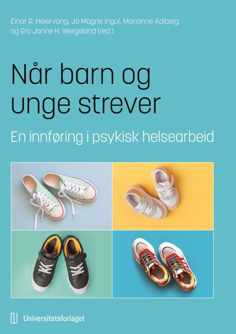 Når barn og unge strever - en innføring i psykisk helsearbeid