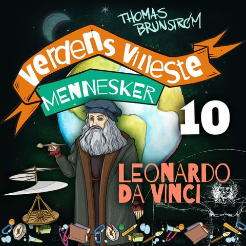Leonardo da Vinci - maleren som oppfant alt før alle andre
