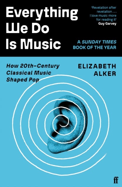 Everything We Do is Music - How 20th-Century Classical Music Shaped Pop