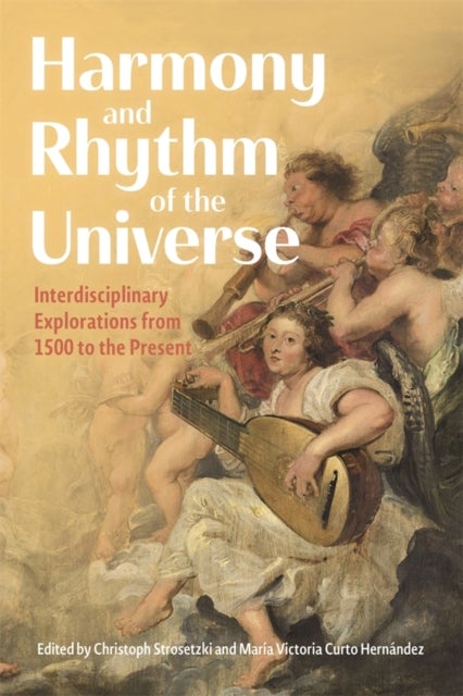 Harmony and Rhythm of the Universe - Interdisciplinary Explorations from 1500 to the Present
