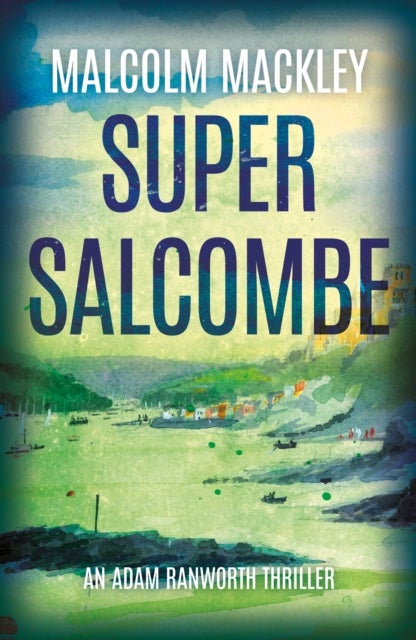 Super Salcombe - An Adam Ranworth thriller