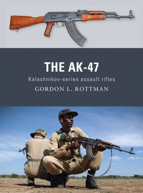 The AK-47 - Kalashnikov-series assault rifles