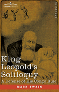 King Leopold's Soliloquy - A Defense of his Congo Rule
