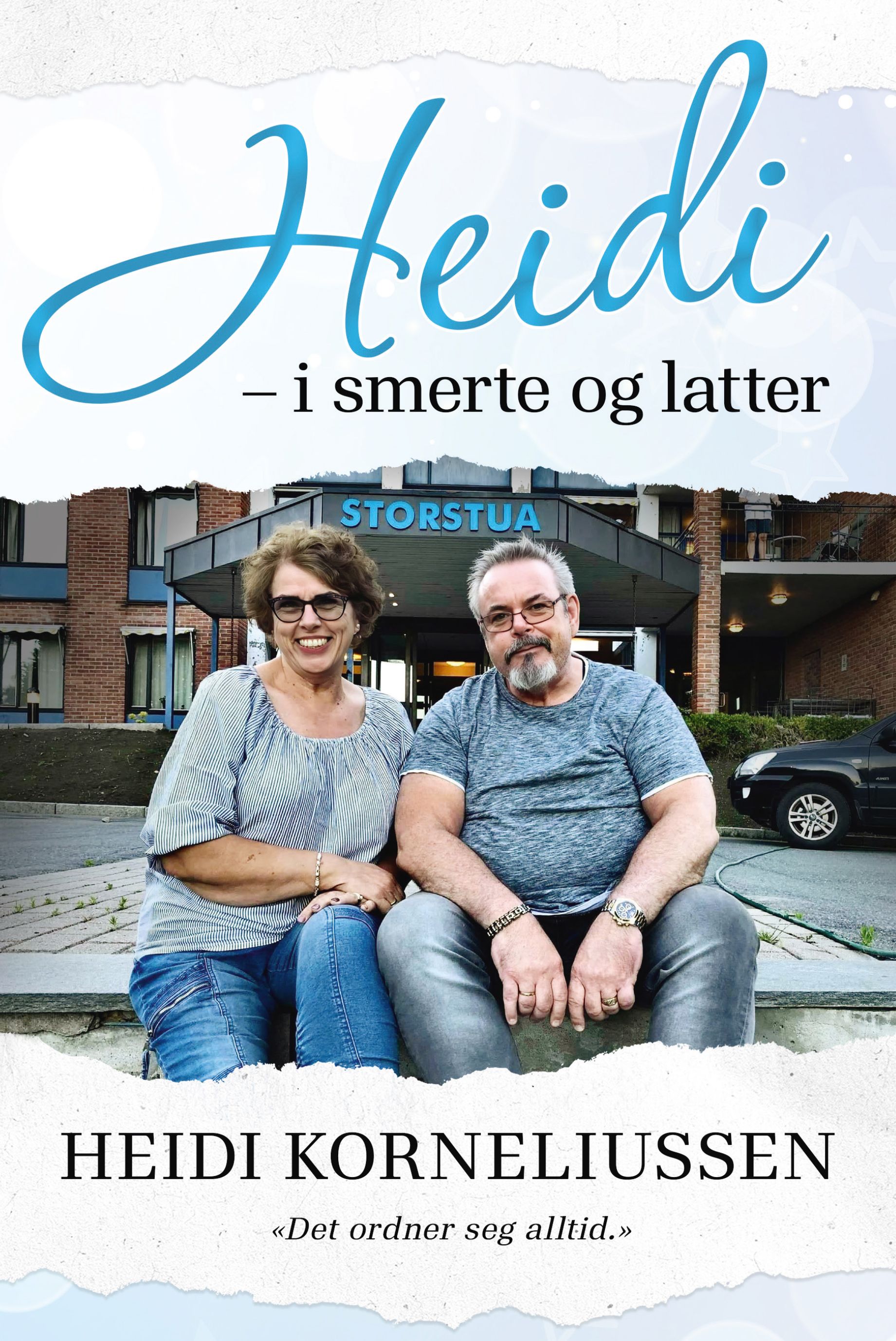 Heidi - i smerte og latter - det ordner seg alltid