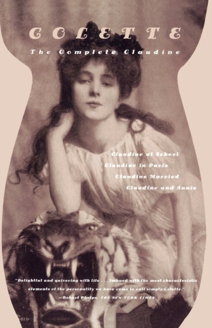 The Complete Claudine - Claudine at School; Claudine in Paris; Claudine Married; Claudine and Annie