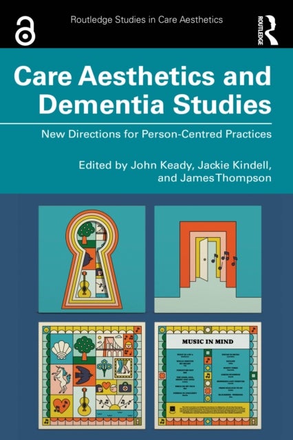 Care Aesthetics and Dementia Studies - New Directions for Person-Centred Practices