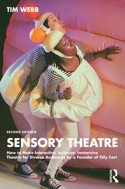 Sensory Theatre - How to Make Interactive, Inclusive, Immersive Theatre for Diverse Audiences by a Founder of Oily Cart