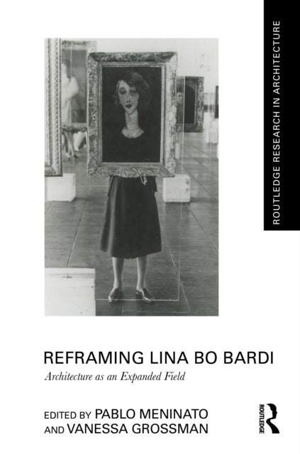 Reframing Lina Bo Bardi - Architecture as an Expanded Field