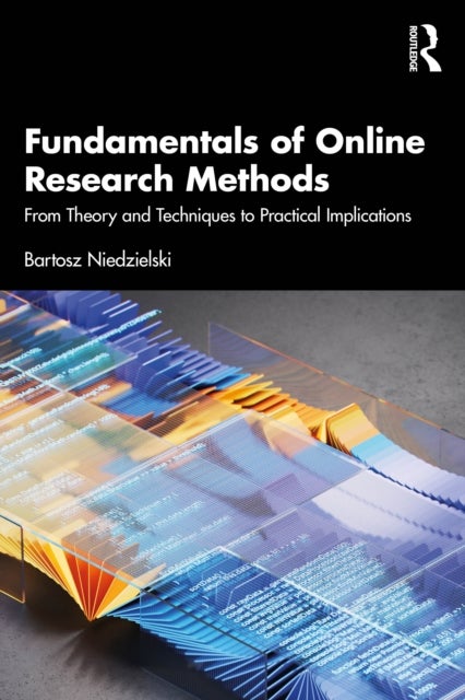 Fundamentals of Online Research Methods - From Theory and Techniques to Practical Implications