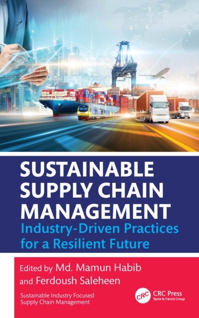 Sustainable Supply Chain Management - Industry-Driven Practices for a Resilient Future