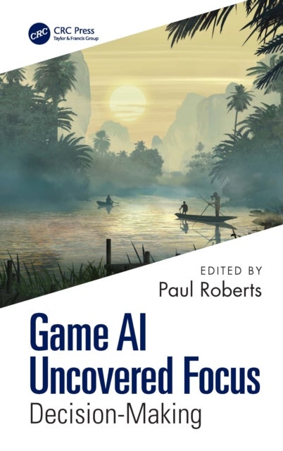 Game AI Uncovered Focus - Decision-Making