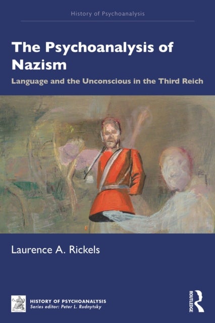 The Psychoanalysis of Nazism - Language and the Unconscious in the Third Reich