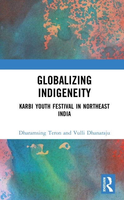 Globalizing Indigeneity - Karbi Youth Festival in Northeast India