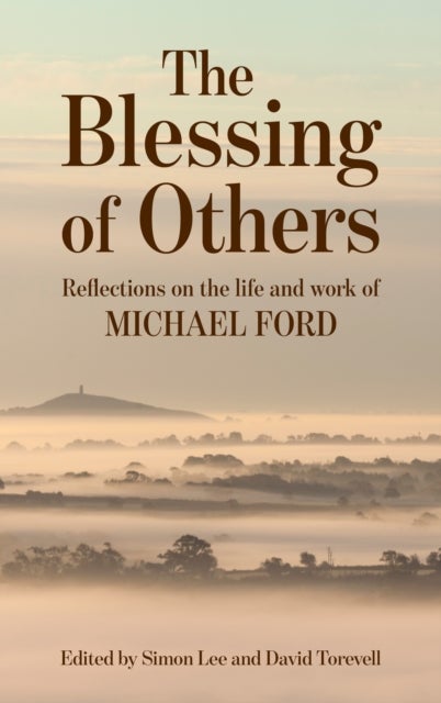 The Blessing of Others - Reflections on the Life and Work of Michael Ford