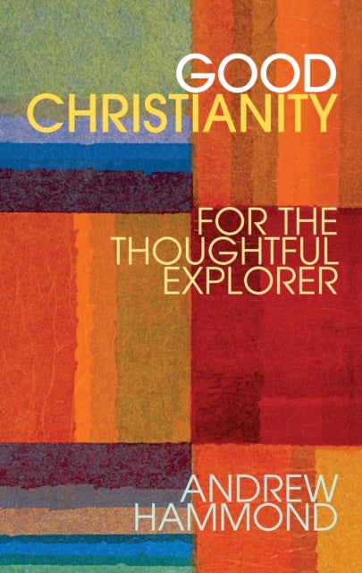Good Christianity - For The Thoughtful Explorer