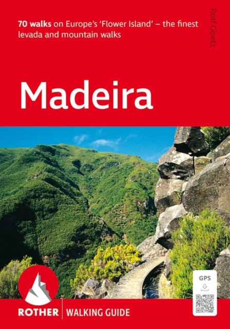 Madeira - The Finest Levada and Mountain Walks - 70 walks