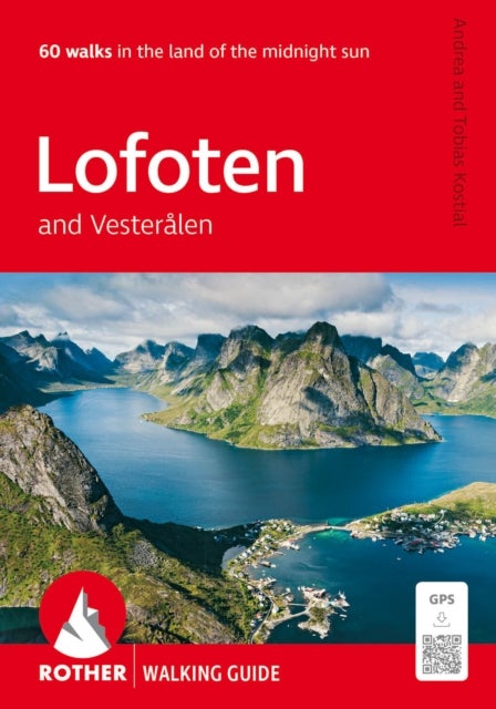 Lofoten and Vesteralen - 60 walks in the land of the midnight sun