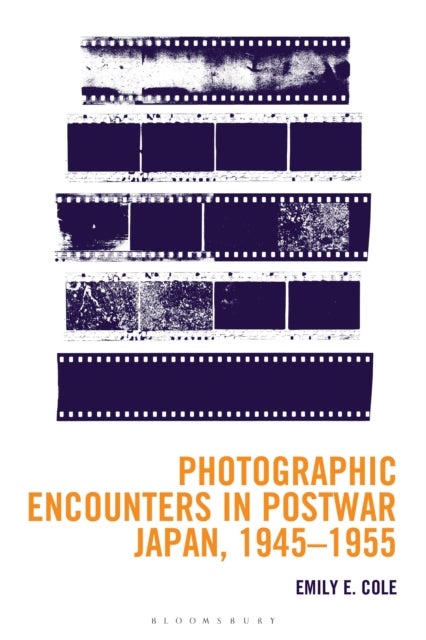 Photographic Encounters in Postwar Japan, 1945–1955