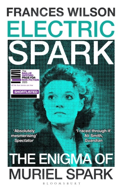 Electric Spark - The Enigma of Muriel Spark - Shortlisted for the Baillie Gifford Prize 2025