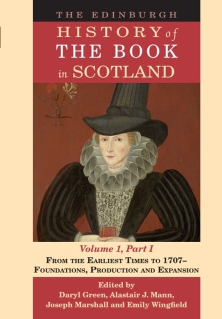 The Edinburgh History of the Book in Scotland, Volume 1 - Medieval to 1707