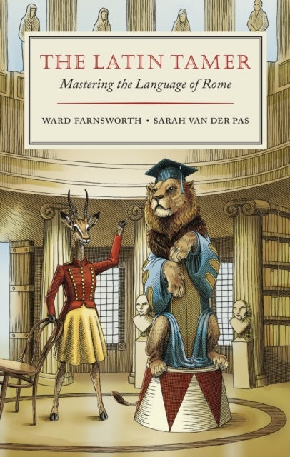 The Latin Tamer - Mastering the Language of Rome