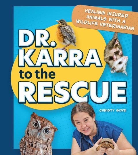 Dr. Karra to the Rescue - Healing Injured Animals with a WildlifeVeterinarian