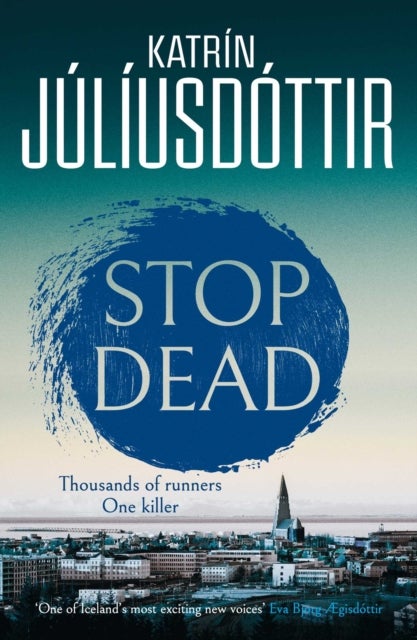 Stop Dead - The dark, chilling new instalment in the addictive Iceland Mysteries series…