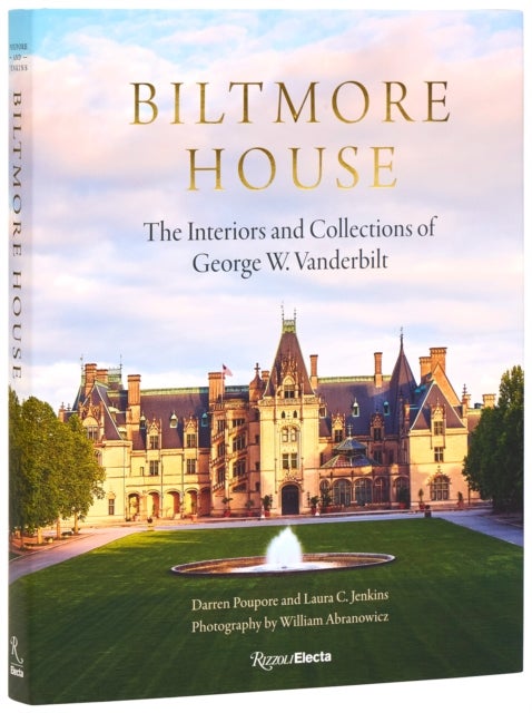 Biltmore House - The Interiors and Collections of George W. Vanderbilt