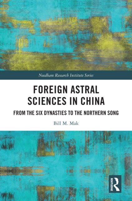 Foreign Astral Sciences in China - From the Six Dynasties to the Northern Song