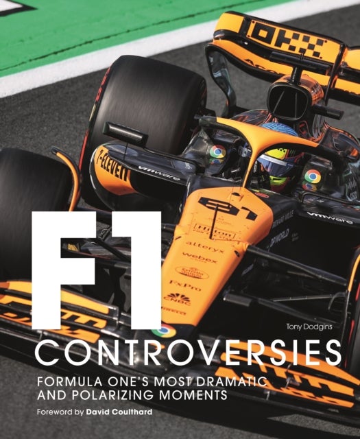 Formula One: The Controversies - Formula One's Most Dramatic and Polarizing Moments