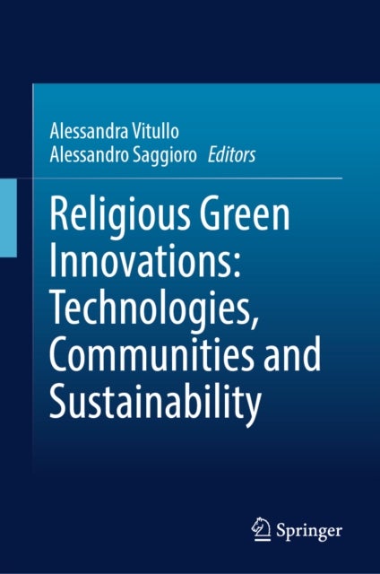 Religious Green Innovations: Technologies, Communities and Sustainability - Technologies, Communities and Sustainability