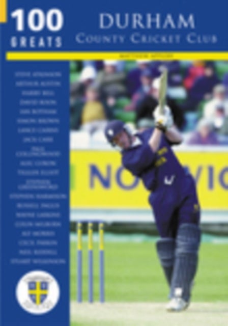 Durham County Cricket Club: 100 Greats
