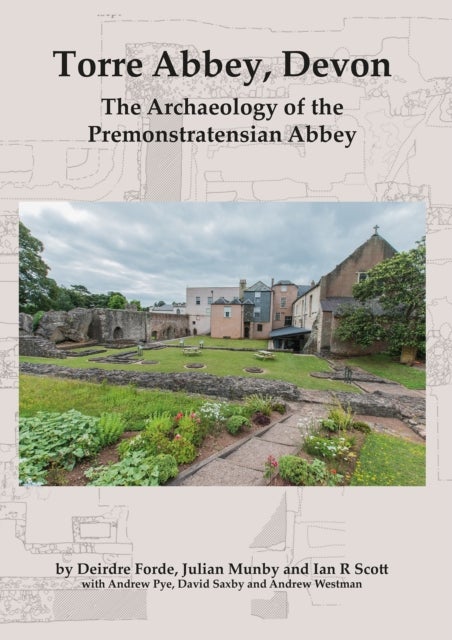 Torre Abbey, Devon - The Archaeology of the Premonstratensian Abbey
