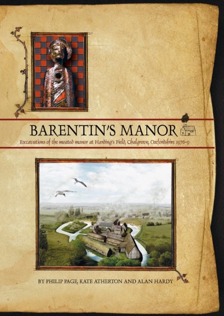 Barentin's Manor - Excavations of the moated manor at Hardings Field, Chalgrove, Oxfordshire 1976-9