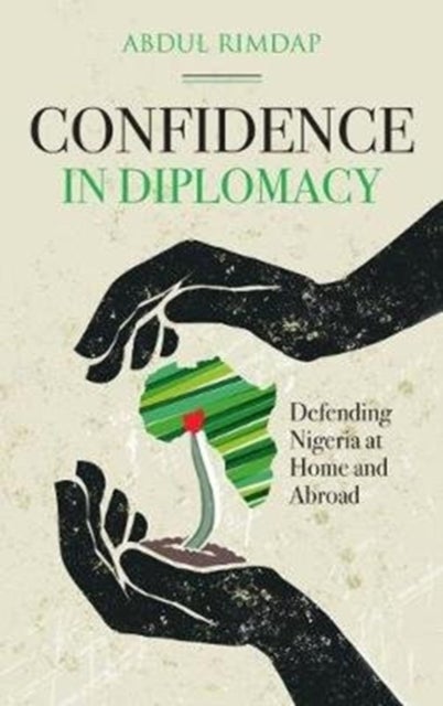 Confidence in Diplomacy - Defending Nigeria at Home and Abroad