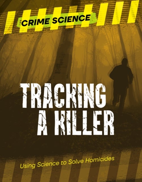 Tracking a Killer - Using Science to Solve Homicides