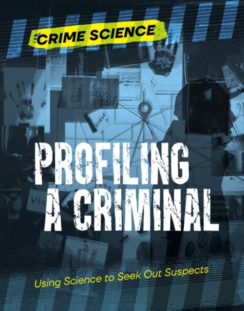 Profiling a Criminal - Using Science to Seek Out Suspects