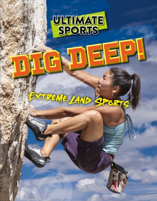 Dig Deep! - Extreme Land Sports