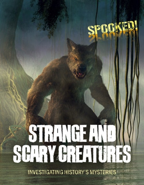 Strange and Scary Creatures - Investigating History's Mysteries