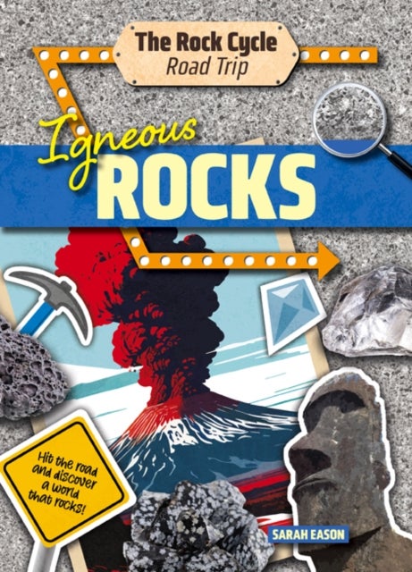 Igneous Rocks - Hit the Road and Discover a World That Rocks!