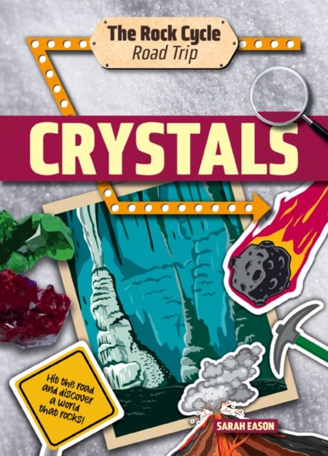 Crystals - Hit the Road and Discover a World That Rocks!